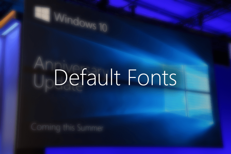 Windows 10 Pro Aniversary Fonts